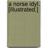 A Norse Idyl. [Illustrated.] door Calvan Horne