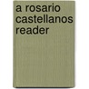 A Rosario Castellanos Reader by Rosario Castellanos