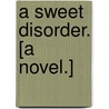 A Sweet Disorder. [A novel.] door Norma Octavia Lorimer