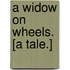 A Widow on Wheels. [A tale.]