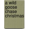 A Wild Goose Chase Christmas door Jennifer AlLee