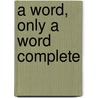 A Word, Only A Word Complete by Georg Ebers