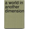 A World in Another Dimension door Jeekeshen Chinnappen