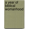A Year of Biblical Womanhood door Rachel Held Evans