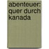 Abenteuer: Quer durch Kanada