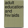 Adult Education And Hiv/aids door Negussie Negash