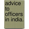 Advice to Officers in India. door John Maccosh