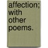 Affection; with other poems.