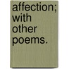 Affection; with other poems. door Henry Smithers