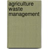 Agriculture Waste Management door Harmanjit Kaur Goindi