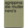 Agrippina: Die Mutter Nero's door Wilhelm Theodor Stahr Adolf