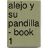Alejo Y Su Pandilla - Book 1