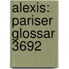 Alexis: Pariser Glossar 3692 door Alexius