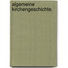 Algemeine Kirchengeschichte. door Antoine Godeau