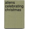 Aliens Celebrating Christmas door Virginia (Matosian) Apelian