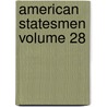 American Statesmen Volume 28 by William Edward Dodd