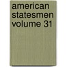 American Statesmen Volume 31 by William Edward Dodd