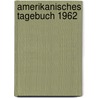 Amerikanisches Tagebuch 1962 door Siegfried Lenz