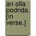 An Olla Podrida. [In verse.]