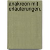 Anakreon mit Erläuterungen. door Anacreon