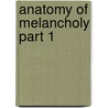 Anatomy Of Melancholy Part 1 door W. Glass