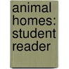 Animal Homes: Student Reader door Authors Various