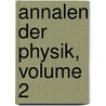 Annalen Der Physik, Volume 2 door Onbekend