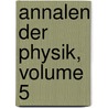 Annalen Der Physik, Volume 5 door Onbekend