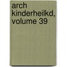 Arch Kinderheilkd, Volume 39 door Onbekend