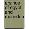 Arsinoe of Egypt and Macedon door Elizabeth Donnelly Carney