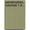 Astralmythen, Volumes 1-2... door Eduard Stucken