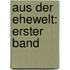 Aus der Ehewelt: erster Band