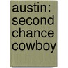 Austin: Second Chance Cowboy door Shelley Galloway