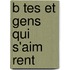 B Tes Et Gens Qui S'Aim Rent