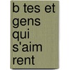 B Tes Et Gens Qui S'Aim Rent door Claude Farrere