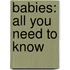 Babies: All You Need to Know