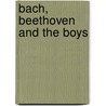 Bach, Beethoven and the Boys door David William Barber