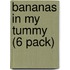 Bananas in My Tummy (6 Pack)