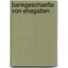 Bankgeschaefte Von Ehegatten door Stephan Schmitt