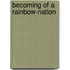 Becoming of a Rainbow-Nation