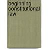 Beginning Constitutional Law door Nick Howard