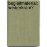 Begleitmaterial: Weiberkram? door Michaela Bergmann