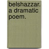Belshazzar. A dramatic poem. door Henry Milman