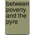 Between Poverty and the Pyre