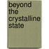 Beyond the Crystalline State