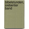 Bibelstunden, siebenter Band by Wilhelm Friedrich Besser