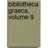 Bibliotheca Graeca, Volume 9 by Johann Albert Fabricius