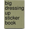 Big Dressing Up Sticker Book by Felicity Brooks