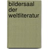 Bildersaal der Weltliteratur door Scherr Johannes
