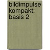Bildimpulse kompakt: Basis 2 door Claus Heragon
